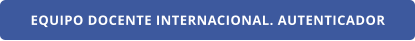 EQUIPO DOCENTE INTERNACIONAL. AUTENTICADOR